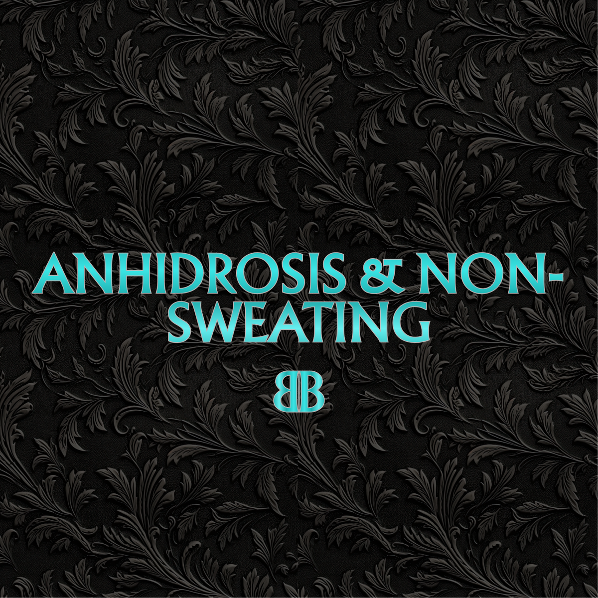 Anhidrosis & Non-Sweating